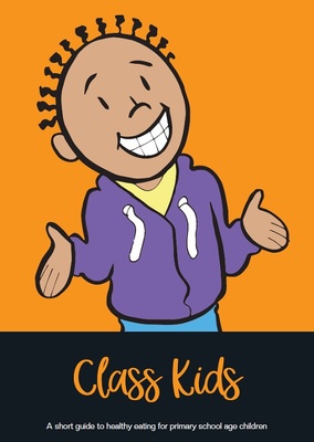 Class kids - a short guide to healthy eating for primary school age children